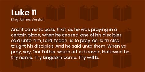 Luke 11 KJV - And it came to pass, that, as he was praying in a certain place, when he ceased ...