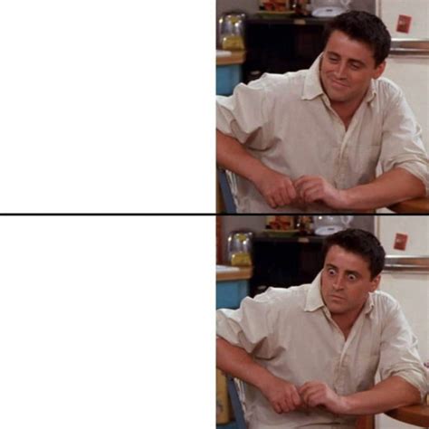 Joey Meme Template