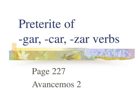 PPT - Preterite of -gar, -car, -zar verbs PowerPoint Presentation - ID ...