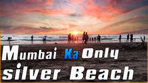 Mumbai Beach | Silver Beach Sunset Story | Top 3 Beaches in Mumbai, Silver Beach - YouTube