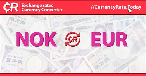 Convert Norwegian Krone to Euros – kr 1 NOK/EUR Exchange Rate Today