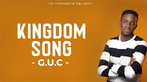 G.U.C || Kingdom Song (lyrics) - YouTube
