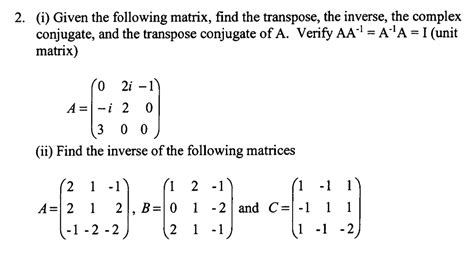 Solved (i) Given the following matrix, find the transpose, | Chegg.com