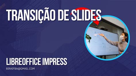 Transição de Slides com o LibreOffice Impress - YouTube