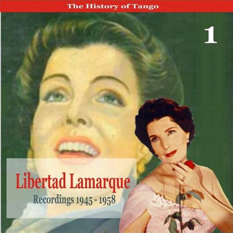 Play The History of Tango / Libertad Lamarque, Volume 1 / Recordings ...