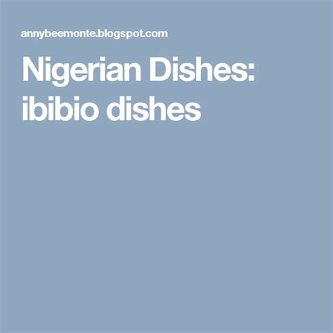 Nigerian Dishes: ibibio dishes | Dishes, African food, Cooking