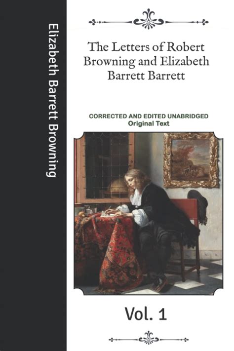 The Letters of Robert Browning and Elizabeth Barrett Barrett: Vol. 1- Corrected and Edited ...