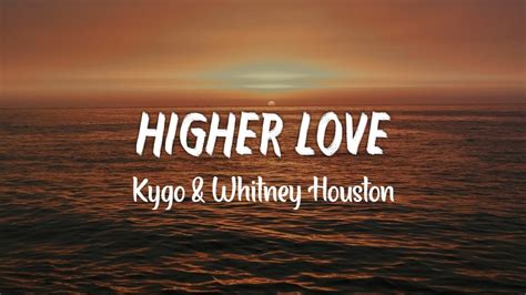 Kygo, Whitney Houston - Higher Love (Lyrics) - YouTube