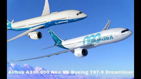 Airbus A330-800 Neo vs Boeing 787-9 Dreamliner, Who Is The Best ...