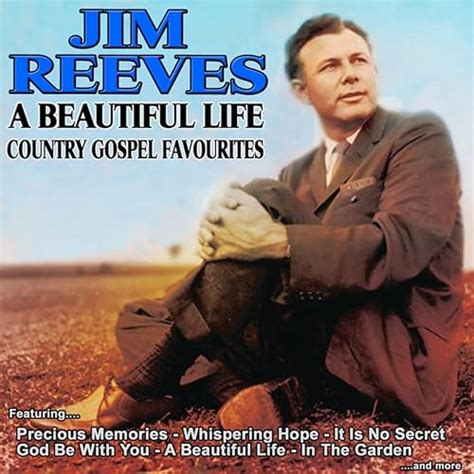 A Beautiful Life: Jim Reeves Country Gospel Favourites by Jim Reeves on Amazon Music - Amazon.co.uk