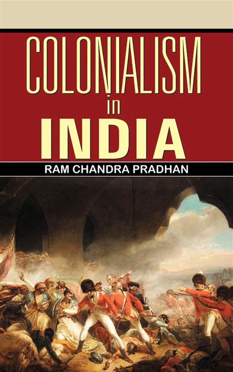 COLONIALISM IN INDIA: Unmasking the Dark Truths of India's Colonial Past eBook : RAM CHANDRA ...