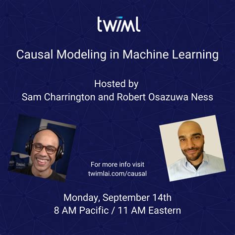 Causal Modeling in Machine Learning Webinar - The TWIML AI Podcast ...