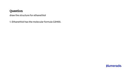 SOLVED: draw the structure for ethanethiol