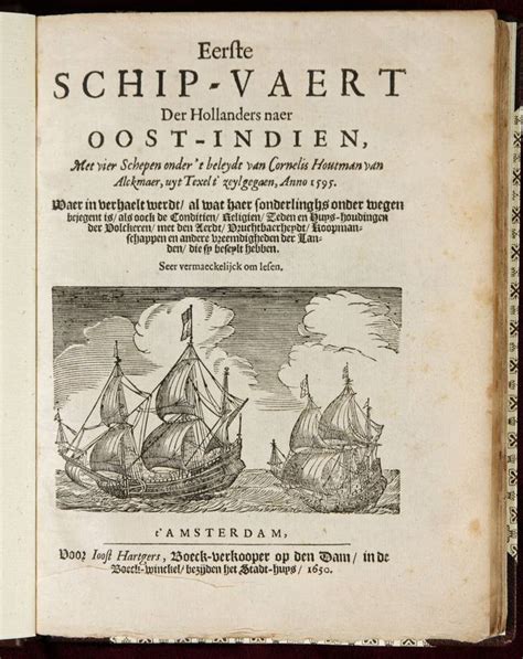 XVII Century : HOUTMAN, CORNELIS DE EERSTE SCHIP-VAERT DER HOLLANDERS NAAR OOST-INDIENMET VIER ...