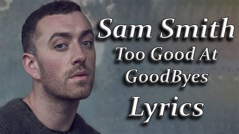 Sam Smith - Too Good At Goodbyes Lyrics - YouTube