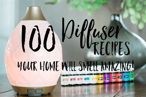 100 Diffuser recipes that will make your home smell amazing - By Oily ...