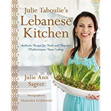 Julie Taboulie's Lebanese Kitchen: Authentic Recipes for Fresh and Flavorful Mediterranean Home ...