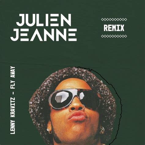 Stream Lenny Kravitz - Fly Away (Julien Jeanne Remix) by Julien Jeanne ...