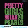 Pretty Girls Wear 20 Pearls Svg, Sorority Svg, Alpha Kappa Svg, Alpha Svg, Aka Svg, Future Aka ...