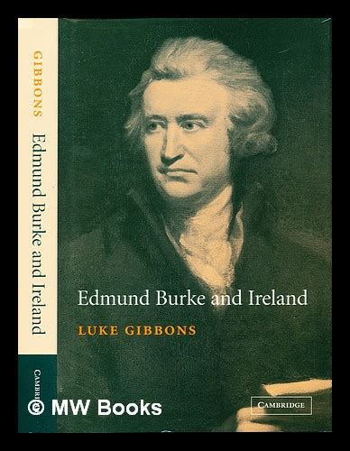 Edmund Burke and Ireland : aesthetics, politics and the colonial sublime by Gibbons, Luke: (2003 ...