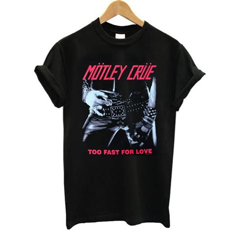 Motley Crue Too Fast For Love t shirt - teehonesty