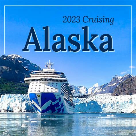 Princess Alaska Cruises 2023 - 2023