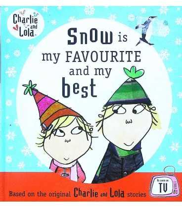 Charlie and Lola: Snow is my Favourite and my Best | Samantha Hill | 9780718193805