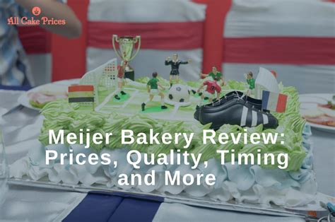 Meijer Cakes Bakery Review: Prices, Quality, Timing and More - All Cake Prices