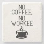 Funny Coffee Quote No Coffee No Workie Stone Coaster | Zazzle