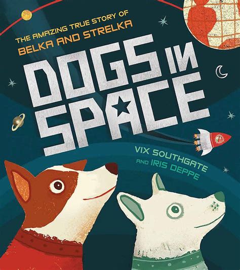 Dogs in Space: The Amazing True Story of Belka and Strelka: Amazon.co ...