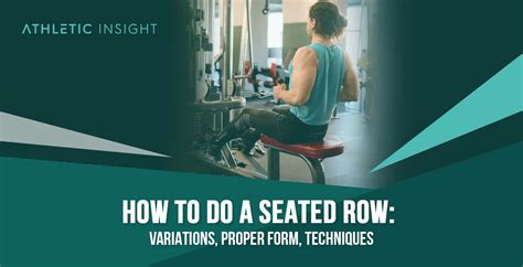 How to do Seated Row: Variations, Proper Form, Techniques - Athletic ...