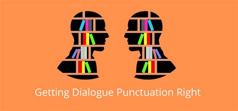 How To Get Your Dialogue Punctuation Right All The Time