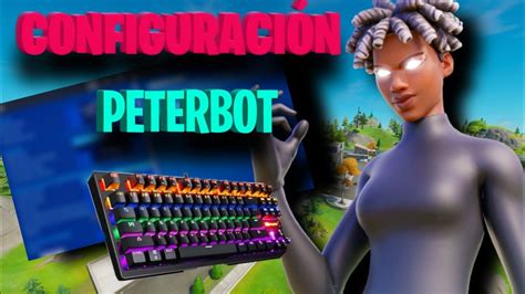 🔴🖥️NUEVA CONFIGURACIÓN DE PETERBOT🔴TEMPORADA 4 FORTNITE 3|SENSIBILIDAD ...