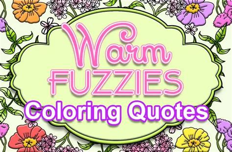 Warm Fuzzies Coloring Quotes – FREE!