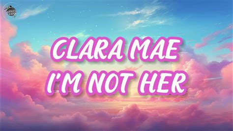 🎶 Clara Mae - I'm not her (Lyrics) 🎶 - YouTube