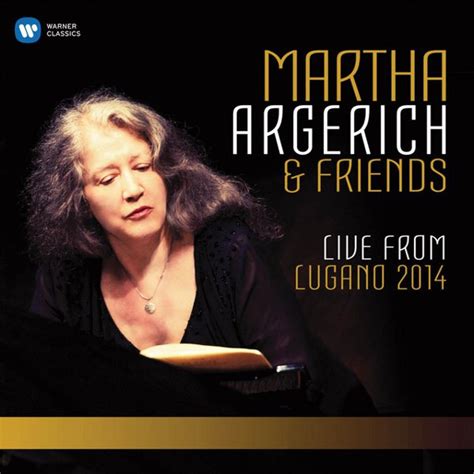 Martha Argerich & Friends: Live from Lugano 2014
