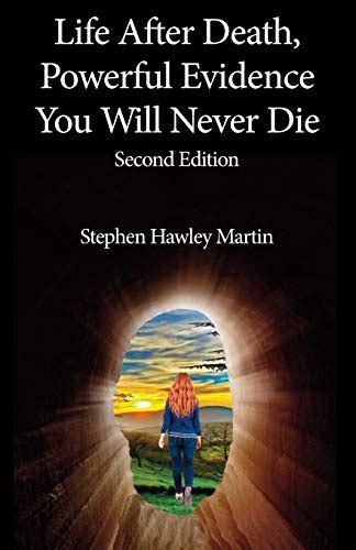 Life After Death, Powerful Evidence You Will Never Die: Second Edition ...