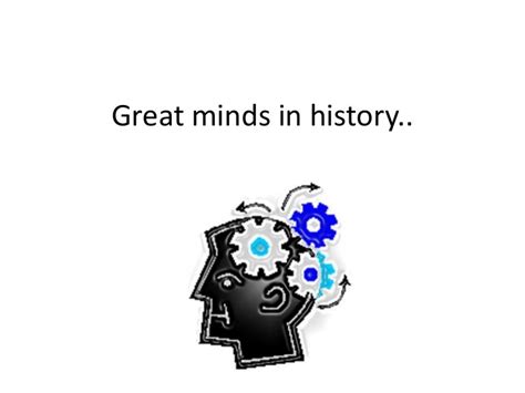 Great minds in history