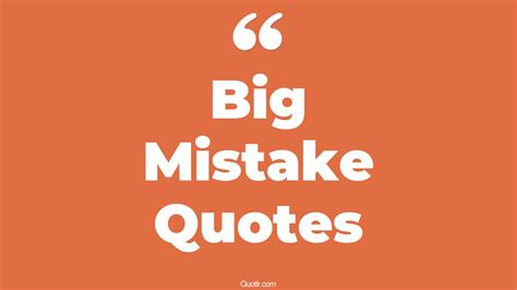 45+ Strong Big Mistake Quotes That Will Unlock Your True Potential