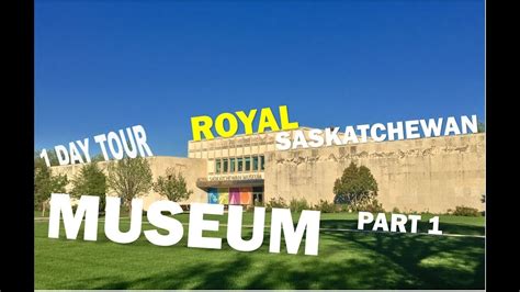 ROYAL SASKATCHEWAN MUSEUM A DAY TOUR PART 1 - YouTube