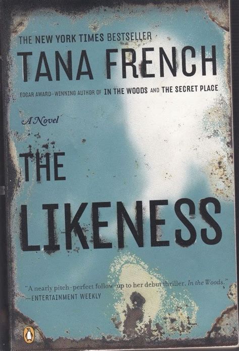 The Likeness by Tana French A New York Times Bestseller Author of In ...