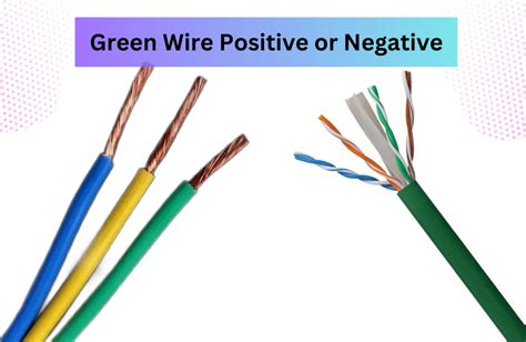 Guide to Tell Green Wire Positive or Negative (Steps & Guide)