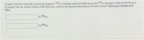 Solved Copper has two naturally occurring isotopes, ^(63)Cu | Chegg.com