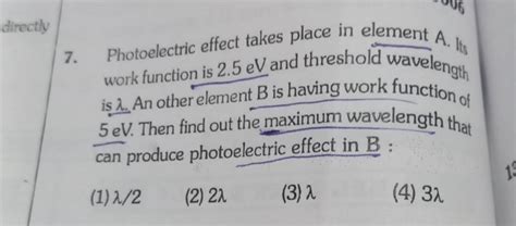 Photoelectric effect takes place in element A. Its work function is 2.5eV..