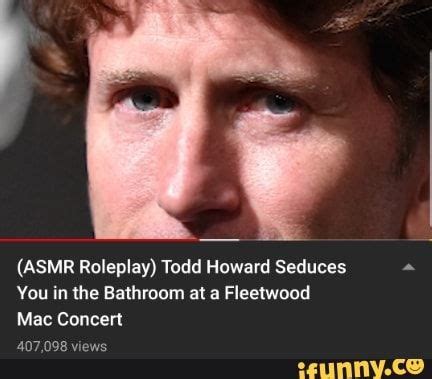 (ASMR Roleplay) Todd Howard Seduces Vou in the Bathroom at a Fleetwood - ) | Todd howard, Asmr ...