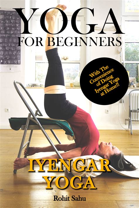 Yoga For Beginners: Iyengar Yoga: The Complete Guide to Master Iyengar ...