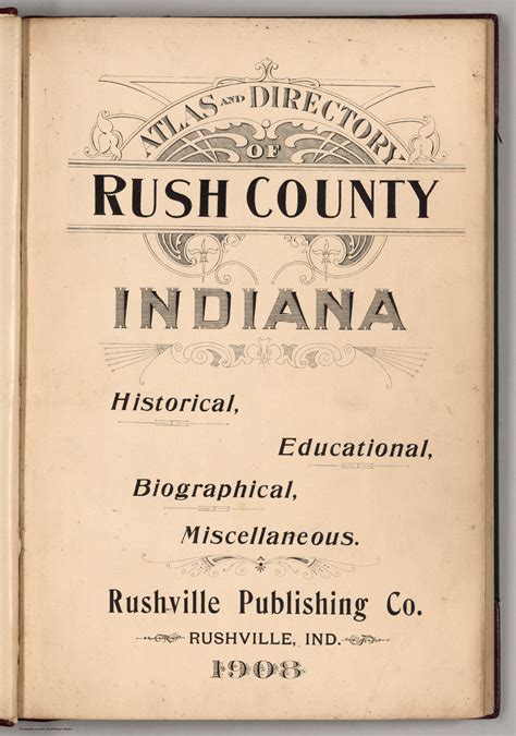 (Title Page) Atlas And Directory Of Rush County, Indiana. Historical, Educational, Biographical ...