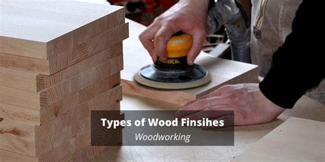 7 Types Of Wood Finishes & Their Techniques