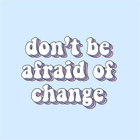 don’t be afraid of change quote words blue purple aesthetic tumblr vsco picsart sticker iphone ...