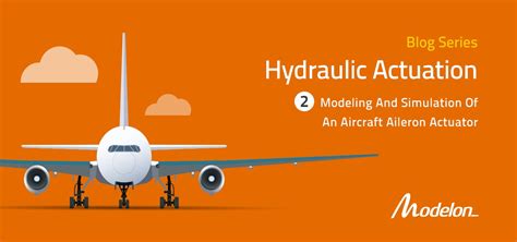 Aircraft Aileron Hydraulic Actuator Modeling & Simulation